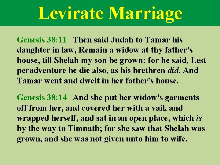 Levirate Marriage Genesis 38: 11 Then said Judah to Tamar his daughter in law,