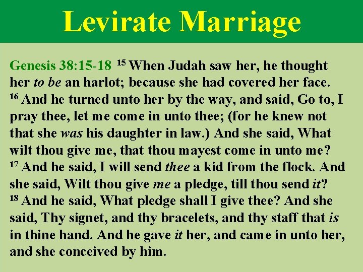Levirate Marriage Genesis 38: 15 -18 15 When Judah saw her, he thought her