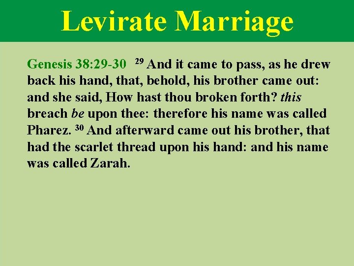 Levirate Marriage Genesis 38: 29 -30 29 And it came to pass, as he