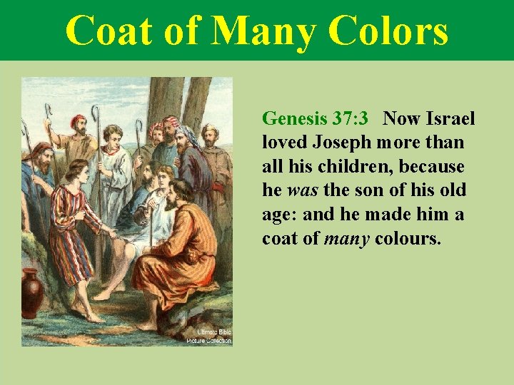 Coat of Many Colors Genesis 37: 3 Now Israel loved Joseph more than all