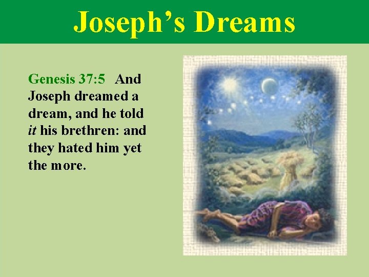 Joseph’s Dreams Genesis 37: 5 And Joseph dreamed a dream, and he told it