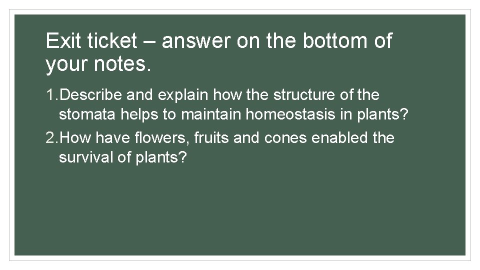 Exit ticket – answer on the bottom of your notes. 1. Describe and explain