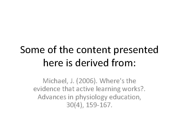 Some of the content presented here is derived from: Michael, J. (2006). Where's the