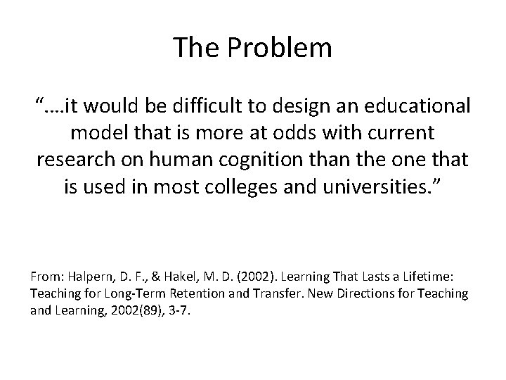 The Problem “. …it would be difficult to design an educational model that is