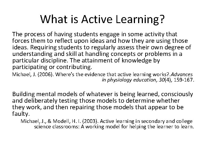 What is Active Learning? The process of having students engage in some activity that
