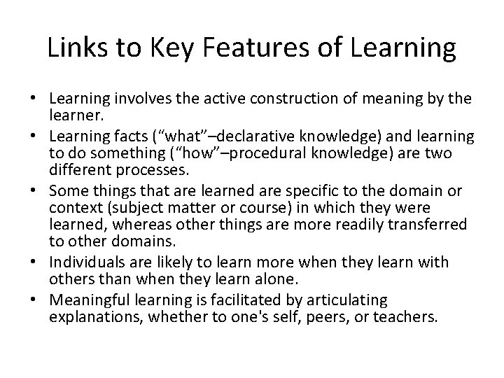 Links to Key Features of Learning • Learning involves the active construction of meaning