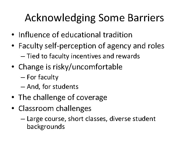 Acknowledging Some Barriers • Influence of educational tradition • Faculty self‐perception of agency and