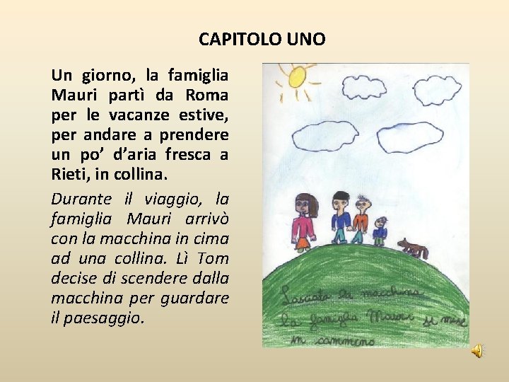 CAPITOLO UNO Un giorno, la famiglia Mauri partì da Roma per le vacanze estive,