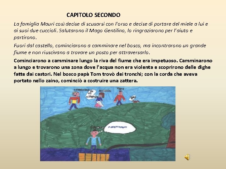 CAPITOLO SECONDO La famiglia Mauri così decise di scusarsi con l’orso e decise di