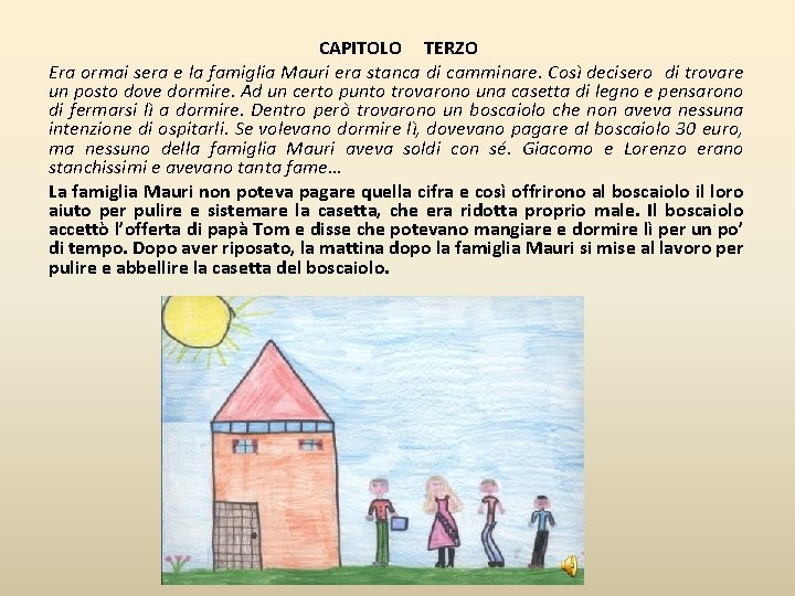 CAPITOLO TERZO Era ormai sera e la famiglia Mauri era stanca di camminare. Così