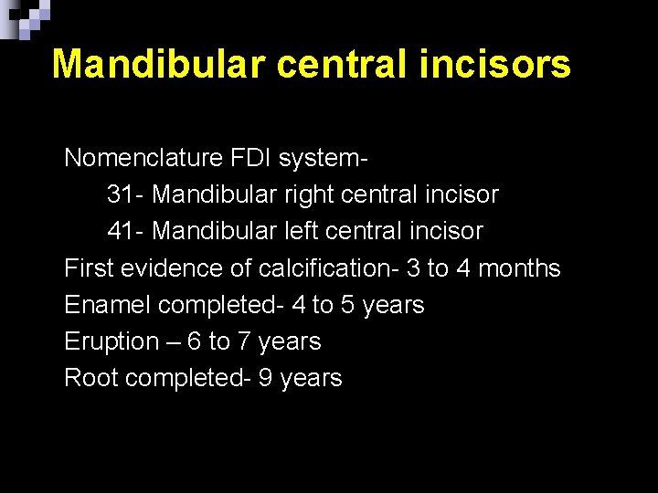 Mandibular central incisors n n n n Nomenclature FDI system 31 - Mandibular right