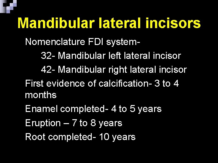 Mandibular lateral incisors Nomenclature FDI systemn 32 - Mandibular left lateral incisor n 42