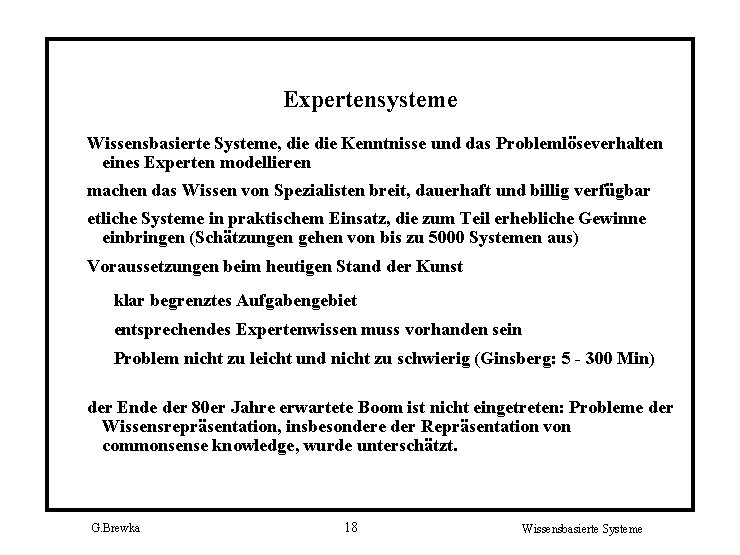 Expertensysteme Wissensbasierte Systeme, die Kenntnisse und das Problemlöseverhalten eines Experten modellieren machen das Wissen