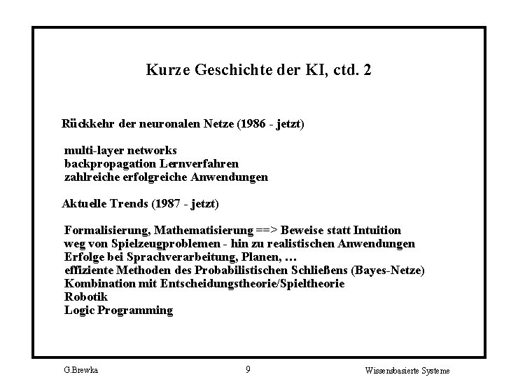 Kurze Geschichte der KI, ctd. 2 Rückkehr der neuronalen Netze (1986 - jetzt) multi-layer