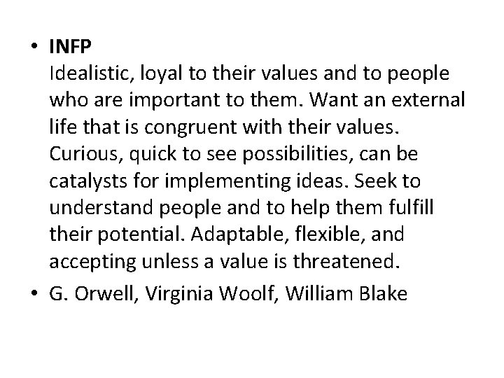  • INFP Idealistic, loyal to their values and to people who are important