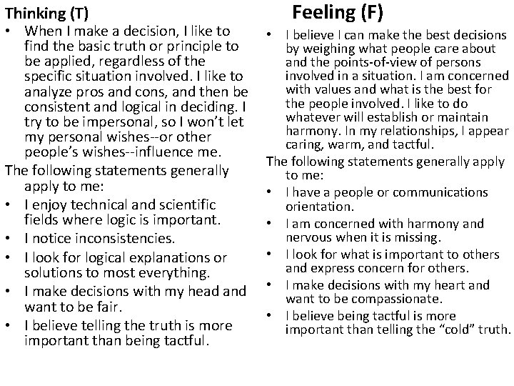 Thinking (T) • When I make a decision, I like to find the basic