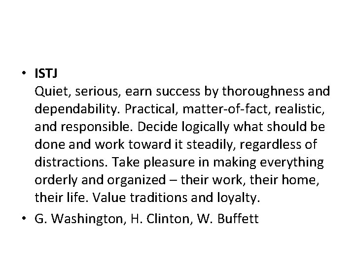  • ISTJ Quiet, serious, earn success by thoroughness and dependability. Practical, matter-of-fact, realistic,