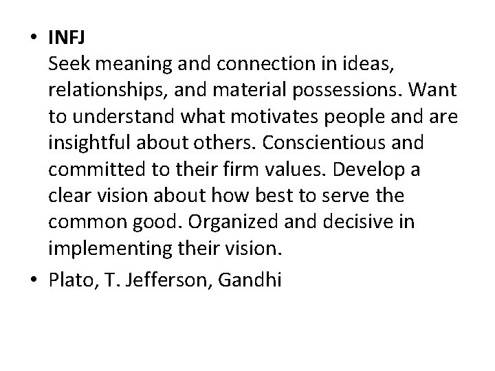  • INFJ Seek meaning and connection in ideas, relationships, and material possessions. Want