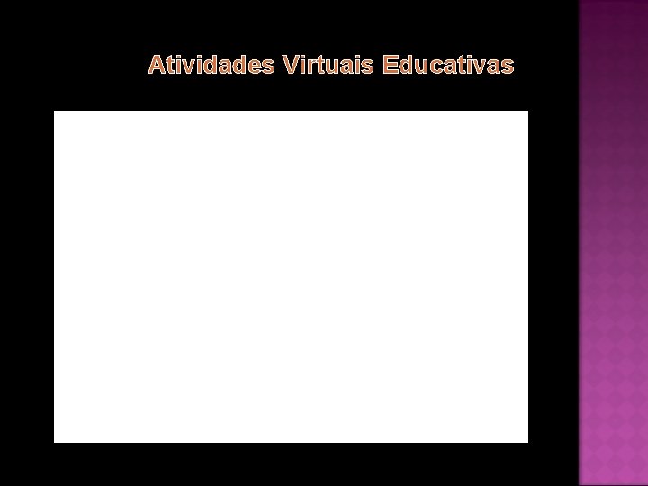 Atividades Virtuais Educativas 