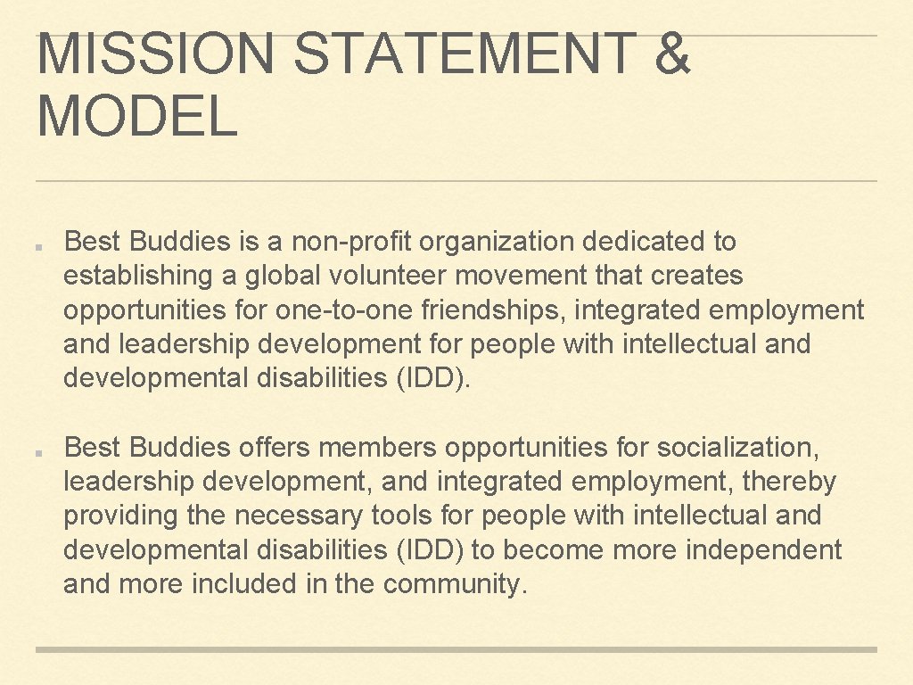 MISSION STATEMENT & MODEL Best Buddies is a non-profit organization dedicated to establishing a