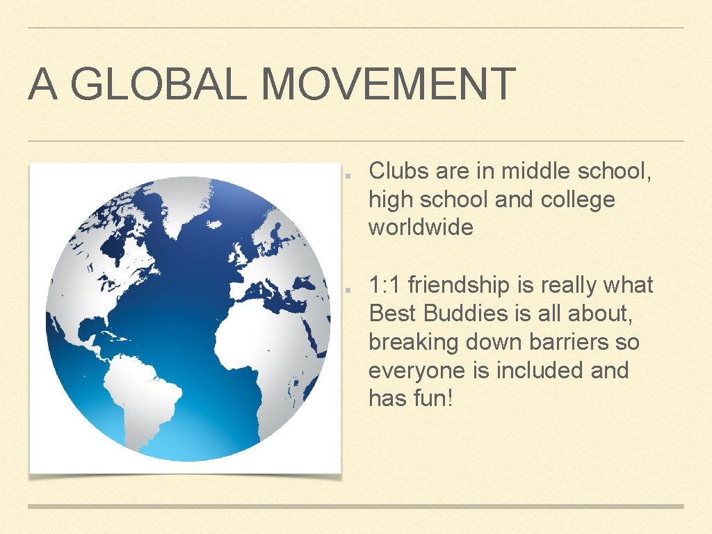 A GLOBAL MOVEMENT Clubs are in middle school, high school and college worldwide 1: