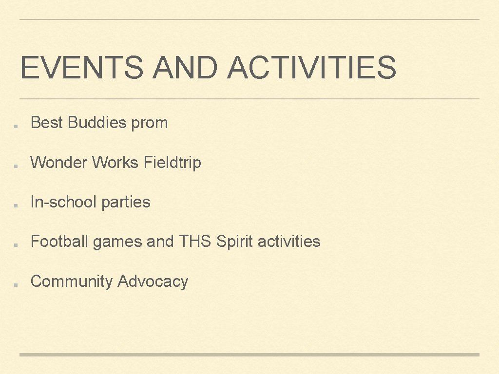 EVENTS AND ACTIVITIES Best Buddies prom Wonder Works Fieldtrip In-school parties Football games and