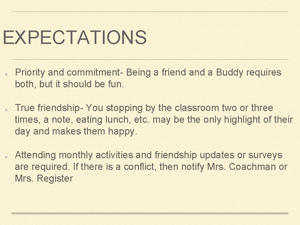 EXPECTATIONS Priority and commitment- Being a friend a Buddy requires both, but it should