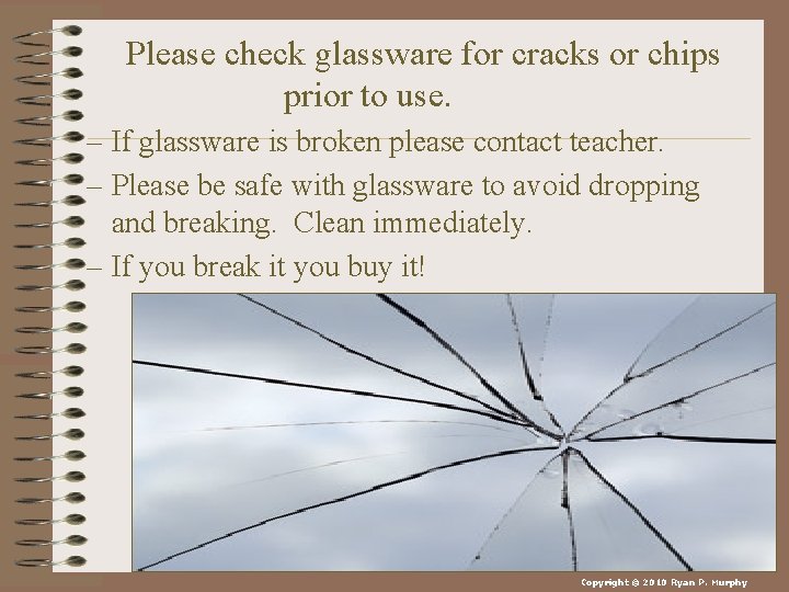 Please check glassware for cracks or chips prior to use. – If glassware is