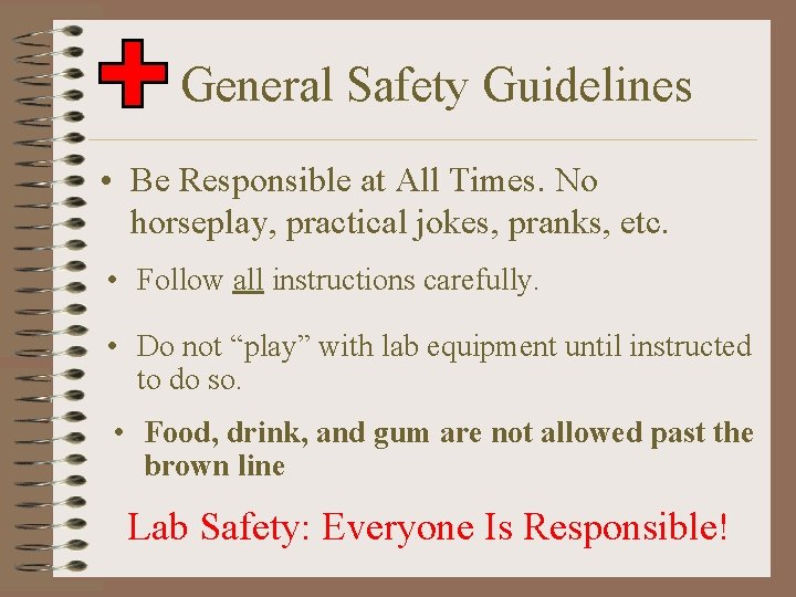 General Safety Guidelines • Be Responsible at All Times. No horseplay, practical jokes, pranks,