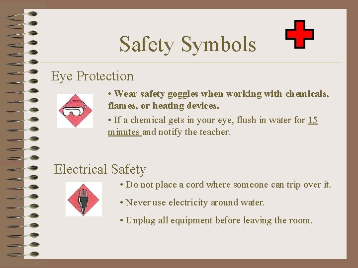 Safety Symbols Eye Protection • Wear safety goggles when working with chemicals, flames, or