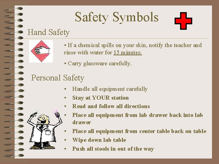 Safety Symbols Hand Safety • If a chemical spills on your skin, notify the