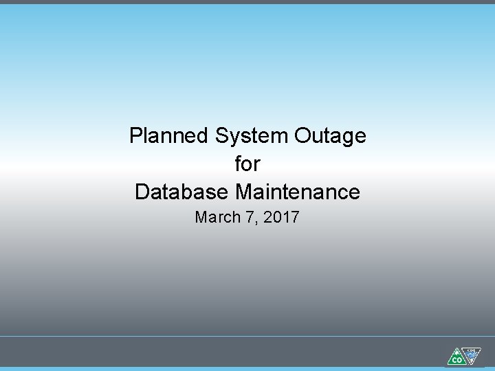 Planned System Outage for Database Maintenance March 7, 2017 