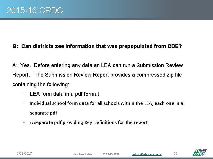 2015 -16 CRDC Q: Can districts see information that was prepopulated from CDE? A: