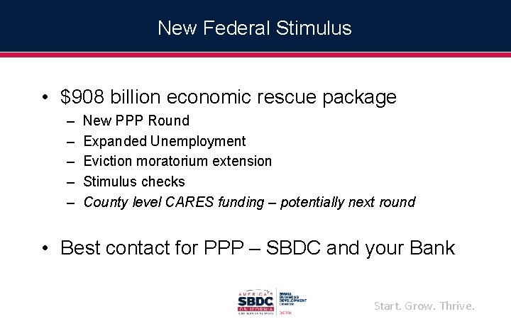 New Federal Stimulus • $908 billion economic rescue package – – – New PPP