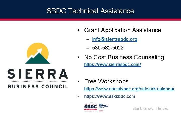 SBDC Technical Assistance • Grant Application Assistance – info@sierrasbdc. org – 530 -582 -5022