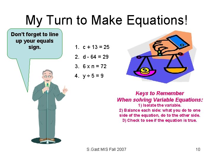 My Turn to Make Equations! Don’t forget to line up your equals sign. 1.