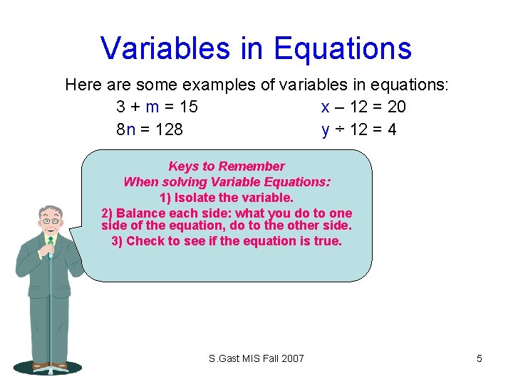Variables in Equations Here are some examples of variables in equations: 3 + m