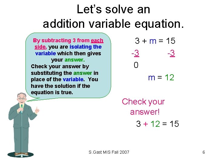 Let’s solve an addition variable equation. 3 + m = 15 -3 -3 0