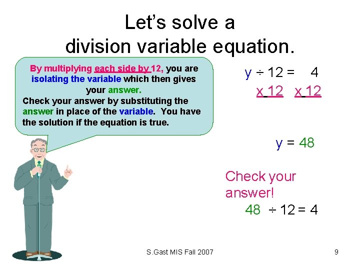 Let’s solve a division variable equation. By multiplying each side by 12, you are