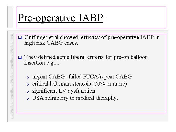 Pre-operative IABP : q Gutfinger et al showed, efficacy of pre-operative IABP in high