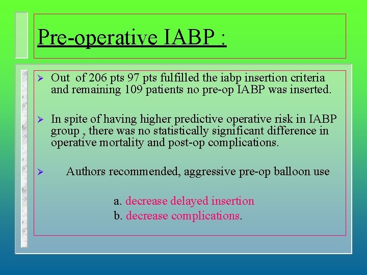 Pre-operative IABP : Ø Out of 206 pts 97 pts fulfilled the iabp insertion