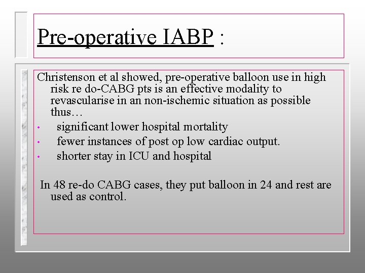 Pre-operative IABP : Christenson et al showed, pre-operative balloon use in high risk re
