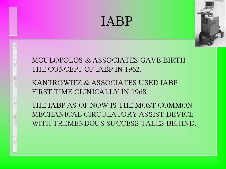 IABP MOULOPOLOS & ASSOCIATES GAVE BIRTH THE CONCEPT OF IABP IN 1962. KANTROWITZ &