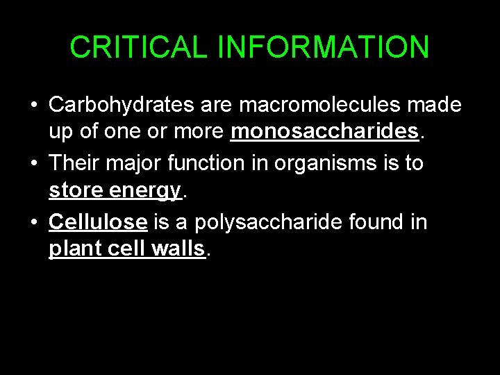 CRITICAL INFORMATION • Carbohydrates are macromolecules made up of one or more monosaccharides. •