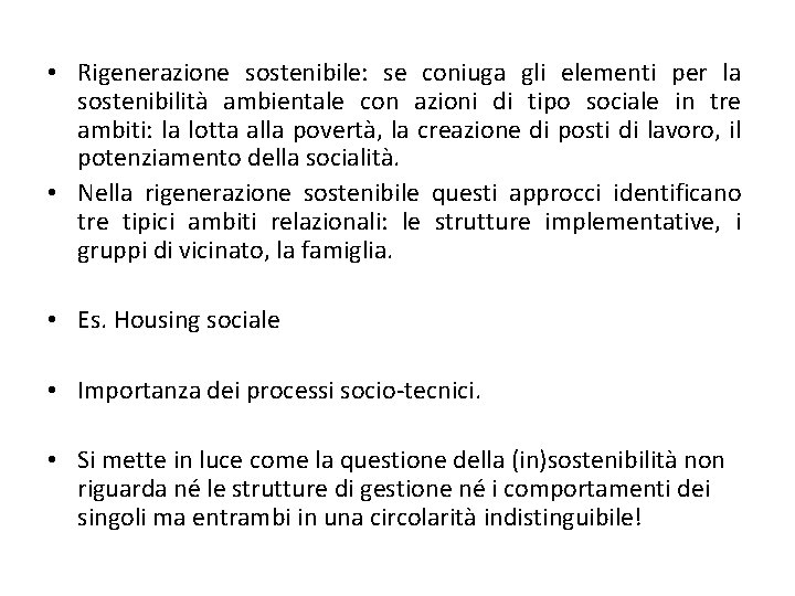  • Rigenerazione sostenibile: se coniuga gli elementi per la sostenibilità ambientale con azioni