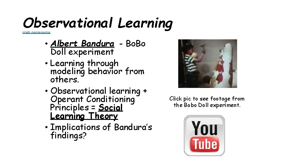 Observational Learning crash course • Albert Bandura - Bo. Bo Doll experiment • Learning