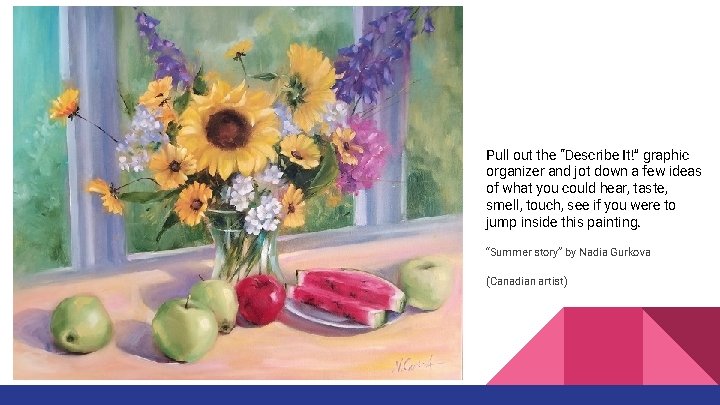 Pull out the “Describe It!” graphic organizer and jot down a few ideas of