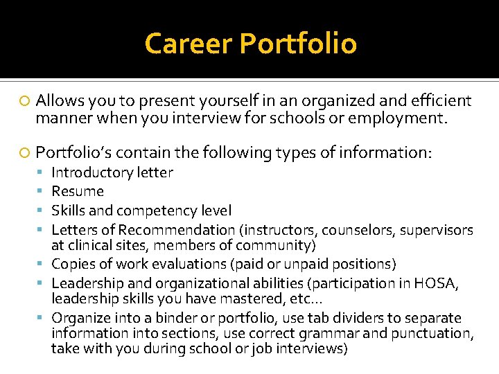 Career Portfolio Allows you to present yourself in an organized and efficient manner when