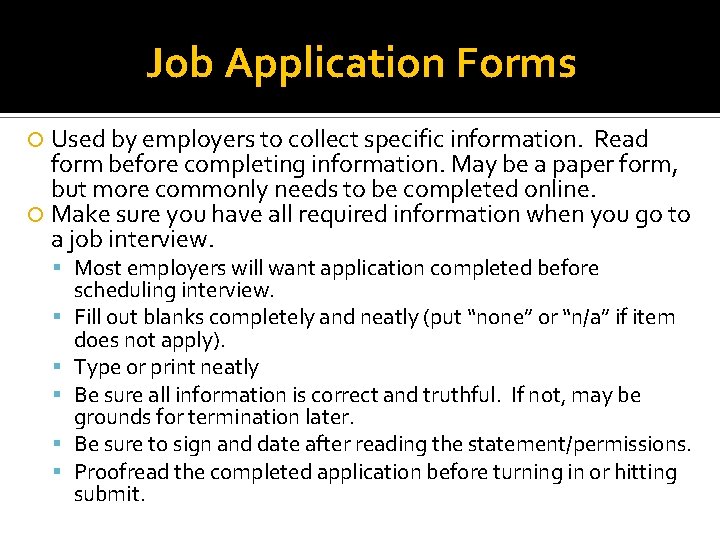 Job Application Forms Used by employers to collect specific information. Read form before completing