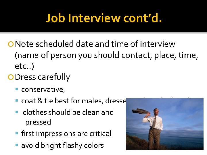 Job Interview cont’d. Note scheduled date and time of interview (name of person you